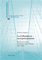 Evelyne Argaud, Evelyne Argaud-Tabuteau - La civilisation et ses représentations