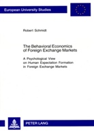 Robert Schmidt - The Behavioral Economics of Foreign Exchange Markets