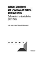 Jeanne Benay, Jean-Marc Leveratto - Culture et histoire des spectacles en Alsace et en Lorraine