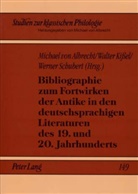 Michael von Albrecht, Walter Kißel, Werner Schubert, Michael von Albrecht - Bibliographie zum Fortwirken der Antike in den deutschsprachigen Literaturen des 19. und 20. Jahrhunderts