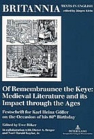 Uwe Böker, Jürgen Klein - Of Remembraunce the Keye: Medieval Literature and its Impact through the Ages