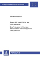 Michaela Neumann - Franz Michael Felder als Volkserzieher