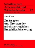 Anne Kraas - Zulässigkeit und Grenzen der arbeitsvertraglichen Entgeltflexibilisierung
