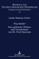 Linda Martina Zeiler - Was bleibt?- Das politische Wirken und Vermächtnis von Dr. Fred Sinowatz