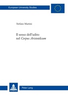 Stefano Martini - Il senso dell'udito nel «Corpus Aristotelicum»