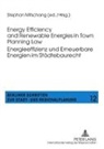 Stephan Mitschang - Energy Efficiency and Renewable Energies in Town Planning Law-- Energieeffizienz und Erneuerbare Energien im Städtebaurecht