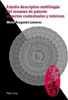 Maite Aragonés Lumeras - Estudio descriptivo multilingüe del resumen de patente: aspectos contextuales y retóricos