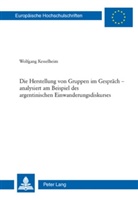Wolfgang Kesselheim - Die Herstellung von Gruppen im Gespräch - analysiert am Beispiel des argentinischen Einwanderungsdiskurses