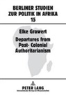 Elke Grawert - Departures from Post-Colonial Authoritarianism
