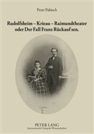 Peter Pabisch - Rudolfsheim - Krieau - Raimundtheater oder Der Fall Franz Rückauf sen.