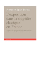 Florence Heussi, Florence Epars Heussi - L'exposition dans la tragédie classique en France