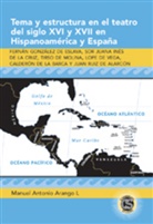 Manuel Antonio Arango, Manuel Antonio Arango L - Tema y estructura en el teatro del siglo XVI y XVII en Hispanoamérica y España
