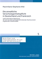 Maximiliane-Stephanie Wild - Die anwaltliche Verschwiegenheitspflicht in Deutschland und Frankreich