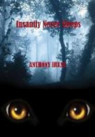 Anthony Hulse - Insanity Never Sleeps