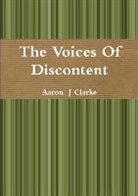 Aaron Clarke, Aaron J Clarke - The Voices of Discontent