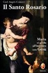Angelo Comastri - Il santo rosario. Maria ci guida all'incontro con Gesù