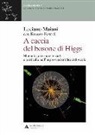 Romeo Bassoli, Luciano Maiani - A caccia del bosone di Higgs. Magneti, governi, scienziati e particelle nell'impresa scientifica del secolo
