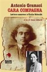 Antonio Gramsci, E. Chimenti - Cara compagna. Lettere amorose ai Giulia Schucht