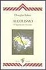 Douglas Baker, R. Iandolo - Alcolismo. Il significato occulto