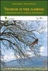 Marco Rinaldi, Christian Roccati - Tecniche di tree climbing. L'arrampicata per la moderna arboricoltura