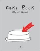 Martí Guixé - Cake book. Ediz. italiana e inglese