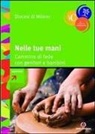 Arcidiocesi Di Milano - Nelle tue mani. Cammino di fede con genitori e bambini