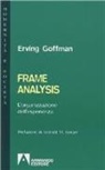 Erving Goffman, I. Matteucci - Frame analysis. L'organizzazione dell'esperienza