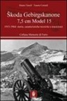 Fausto Corsetti, Mauro Tonoli - Skoda Gebirgskanone 7,5 cm model 15. Storia, caratteristiche tecniche e funzionamento