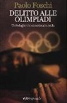 Paolo Foschi - Delitto alle Olimpiadi. Un'indagine del commissario Attila