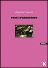 Angelika Overath - Pesci d'aeroporto