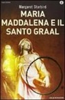 Margaret Starbird - Maria Maddalena e il santo Graal