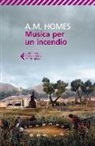A. M. Homes - Musica per un incendio