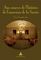 Denis Varaschin - Aux sources de l'histoire de l'annexion de la Savoie