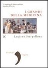 Luciano Sterpellone - I grandi della medicina. Le scoperte che hanno cambiato la qualità della vita