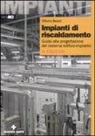 Vittorio Bearzi - Impianti di riscaldamento. Guida alla progettazione del sistema edificio-impianto