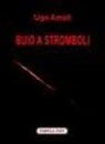 Ugo Amati, H. Rahtz, P. Staffioti - Buio a Stromboli