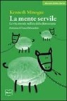 Kenneth Minogue - La mente servile. La vita morale nell'era della democrazia