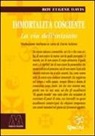 Roy E. Davis - Immortalità cosciente. La via dell'iniziato