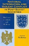 Pol Kolst_, Pal Kolsto, Pal Kolst, Pal Kolsto, Professor Pal Kolsto, Pål Kolstø - National Integration and Violent Conflict in Post-Soviet Societies