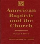 Howard R Stewart, Howard R. Stewart, Stewart Howard R. - American Baptists and the Church
