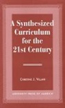 Christine J Villani, Christine J. Villani, Villani Christine J. - A Synthesized Curriculum for the 21st Century