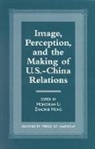 Zhaohui Hong, Hongshan Li, Li Hongshan - Image, Perception, and the Making of U.S.-China Relations
