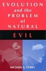 Michael A Corey, Michael A. Corey, Michael Anthony Corey - Evolution and the Problem of Natural Evil