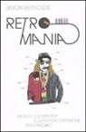 Simon Reynolds - Retromania. Musica, cultura pop e la nostra ossessione per il passato
