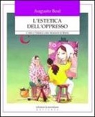 Augusto Boal - L'estetica dell'oppresso. L'arte e l'estetica come strumenti di libertà