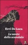 Erri De Luca - Le sante dello scandalo
