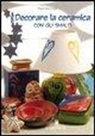 Paola Bentivogli - Decorare la ceramica con gli smalti