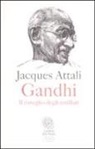 Jacques Attali - Gandhi. Il risveglio degli umiliati