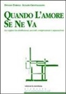 Ignazio Grattagliano, Donato Torelli - Quando l'amore se ne va. La coppia tra disillusioni, accordi, compromessi e separazioni
