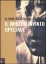 Florin Lazarescu - Il nostro inviato speciale
